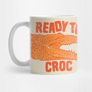Crocodile joke - ready to croc Mug
